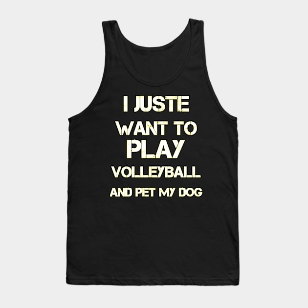 funny I Just Want To Play Volleyball And Pet My Dog Cute Tank Top by houssem